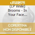 (LP Vinile) Brooms - In Your Face (Coloured) (7