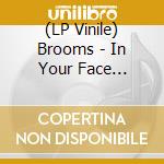 (LP Vinile) Brooms - In Your Face (Coloured) (7') vinile