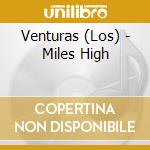 Venturas (Los) - Miles High cd musicale di Venturas (Los)