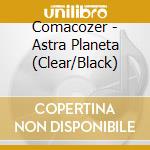 Comacozer - Astra Planeta (Clear/Black) cd musicale di Comacozer