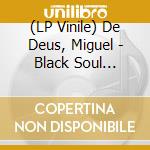 (LP Vinile) De Deus, Miguel - Black Soul Brothers lp vinile di De Deus, Miguel