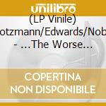 (LP Vinile) Brotzmann/Edwards/Noble - ...The Worse The Better vinile
