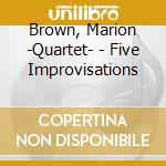Brown, Marion -Quartet- - Five Improvisations cd musicale
