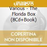 Various - The Florida Box (8Cd+Book) cd musicale