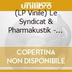 (LP Vinile) Le Syndicat & Pharmakustik - Plasmoglitch vinile