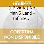 (LP Vinile) No Man'S Land - Infinite Equinox vinile
