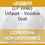(LP Vinile) Urfaust - Voodoo Dust vinile