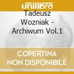 Tadeusz Wozniak - Archiwum Vol.1 cd