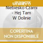 Niebiesko-Czarni - Hej Tam W Dolinie cd