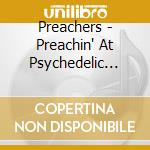 Preachers - Preachin' At Psychedelic Velocity cd musicale di Preachers