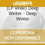 (LP Vinile) Deep Winter - Deep Winter lp vinile di Deep Winter