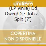 (LP Vinile) Dd Owen/Die Rotzz - Split (7') vinile