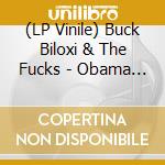 (LP Vinile) Buck Biloxi & The Fucks - Obama Is A Cyborg (7