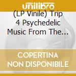 (LP Vinile) Trip 4 Psychedelic Music From The Hippie Trail cd