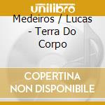 Medeiros / Lucas - Terra Do Corpo cd