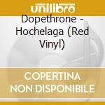 Dopethrone - Hochelaga (Red Vinyl) cd musicale di Dopethrone
