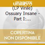 (LP Vinile) Ossuary Insane - Part I: Possession Of The Flesh vinile