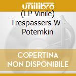 (LP Vinile) Trespassers W - Potemkin vinile