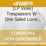 (LP Vinile) Trespassers W - One Sided Love Affair vinile