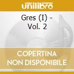 Gres (I) - Vol. 2 cd