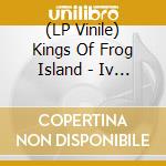 (LP Vinile) Kings Of Frog Island - Iv (Col) lp vinile di Kings Of Frog Island