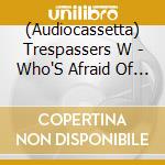 (Audiocassetta) Trespassers W - Who'S Afraid Of Red, Yellow And Blue/... cd musicale