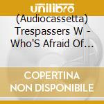 (Audiocassetta) Trespassers W - Who'S Afraid Of Red, Yellow And Blue/... cd