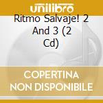 Ritmo Salvaje! 2 And 3 (2 Cd) cd
