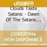 Clouds Taste Satanic - Dawn Of The Satanic Age cd