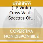 (LP Vinile) Cross Vault - Spectres Of Revocable Loss (Clear) lp vinile di Cross Vault