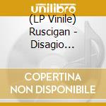 (LP Vinile) Ruscigan - Disagio Sociale