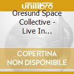 Oresund Space Collective - Live In Trondheim 2007 (2 Lp) cd