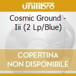 Cosmic Ground - Iii (2 Lp/Blue) cd musicale di Cosmic Ground