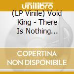 (LP Vinile) Void King - There Is Nothing (Black) vinile