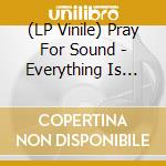 (LP Vinile) Pray For Sound - Everything Is Beautiful (2 Lp) vinile