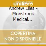 Andrew Liles - Monstrous Medical Mishaps cd musicale di Andrew Liles