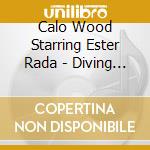Calo Wood Starring Ester Rada - Diving Shadows cd