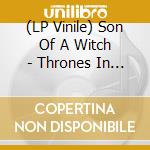 (LP Vinile) Son Of A Witch - Thrones In The Sky