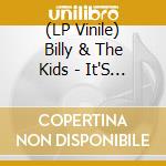 (LP Vinile) Billy & The Kids - It'S Not The Same/Say You Love Me (7')