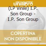 (LP Vinile) I.P. Son Group - I.P. Son Group lp vinile