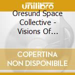Oresund Space Collective - Visions Of... cd