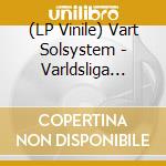 (LP Vinile) Vart Solsystem - Varldsliga Bekymmer vinile