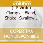 (LP Vinile) Clamps - Blend, Shake, Swallow (Green) vinile