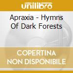 Apraxia - Hymns Of Dark Forests cd