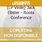 (LP Vinile) Jack Ellister - Roots Conference vinile