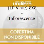 (LP Vinile) 8X8 - Inflorescence lp vinile di 8X8