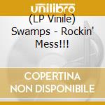 (LP Vinile) Swamps - Rockin' Mess!!! lp vinile di Swamps
