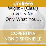 Wight - (Clear) Love Is Not Only What You Know cd