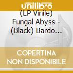 (LP Vinile) Fungal Abyss - (Black) Bardo Abgrund Temple (2 Lp) vinile