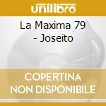 La Maxima 79 - Joseito cd